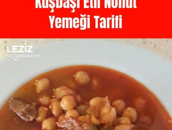 Lezzetli ve Besleyici Etli Nohut Tarifi